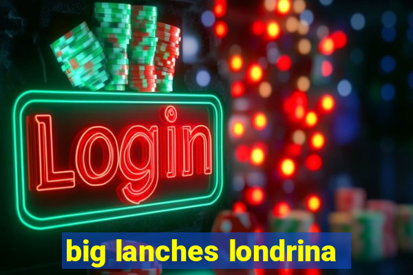 big lanches londrina